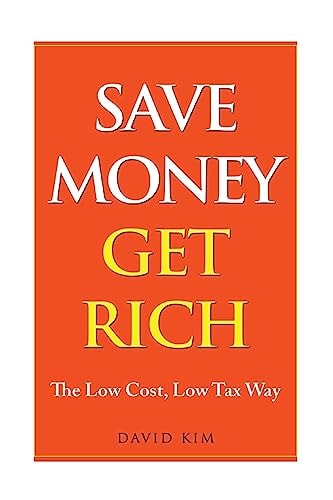 Save Money Get Rich The Low Cost, Low Tax Way