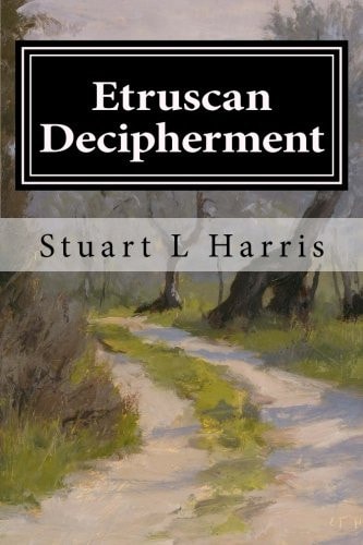 Etruscan Decipherment Translation of Etruscan Inscriptions