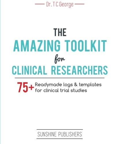 The Amazing Toolkit for Clinical Researchers 75+ Ready-Made Logs and Templates for Clinical Trial Studies
