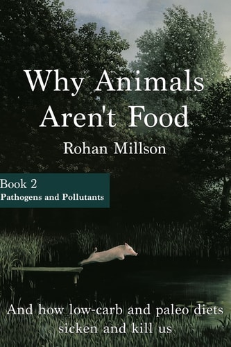 Why Animals Aren't Food, Book 2 Pathogens and Pollutants