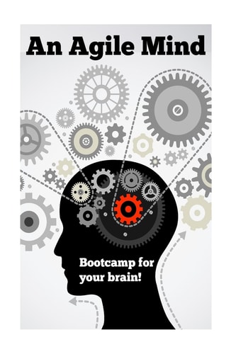 An Agile Mind Boot-Camp for Your Brain!