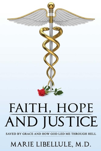 Faith, Hope and Justice Saved By Grace and How God Led Me Through Hell