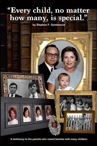 Every Child, No Matter How Many, Is Special A Testimony to the Parents Who Raised Families with Many Children