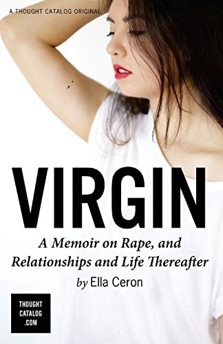 Virgin A Memoir on Rape, and Relationships and Life Thereafter
