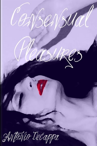 Consensual Pleasures Erotica Collection Volume One