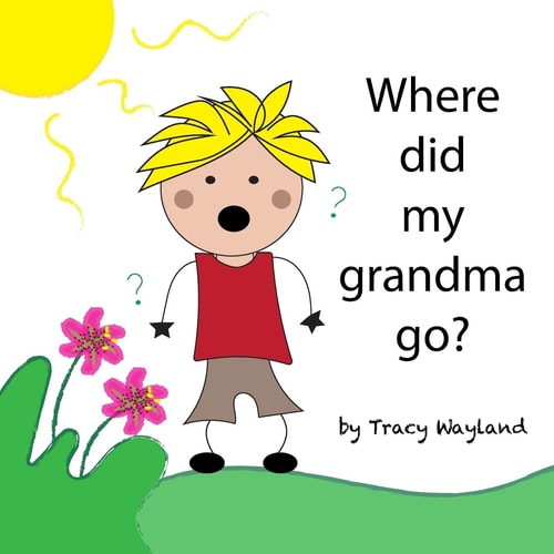 Where Did My Grandma Go? Coping with Grief Through Imagination