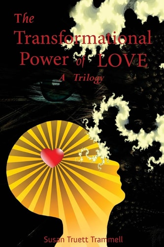 The Transformational Power of Love A Trilogy