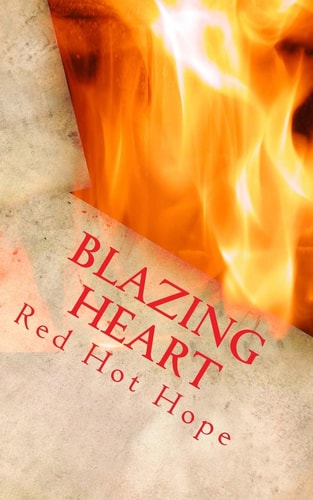 Blazing Heart A Collection of Passionate Love Poetry