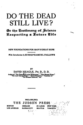 Do the Dead Still Live?, Or the Testimony of Science Respecting a Future Life