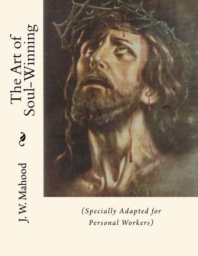 The Art of Soul-Winning (Specially Adapted for Personal Workers)