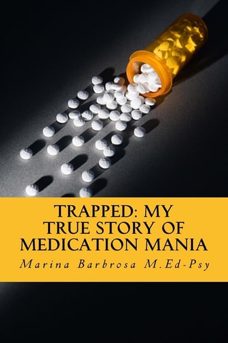 Trapped My True Story of Medication Mania