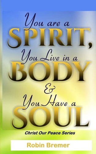 You Are a Spirit You Live in a Body and You Have a Soul