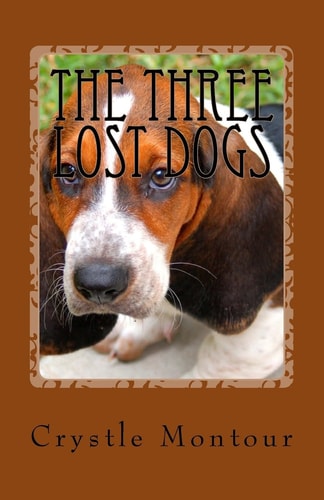 The Three Lost Dogs By: Crystle Jo Montour
