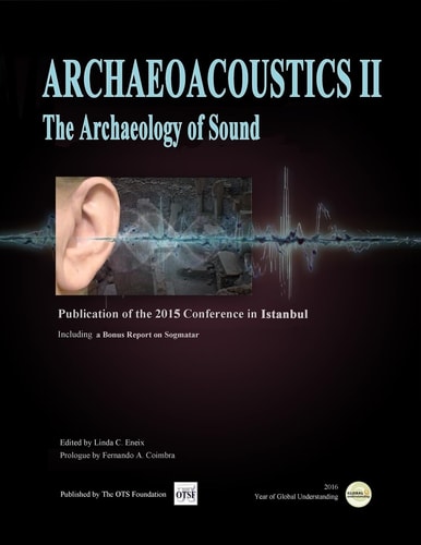 Archaeoacoustics II Publication of Proceedings from the Second International Conference on the Archaeology of Sound