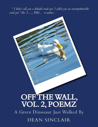 Off the Wall, Vol. 2, Poemz A Green Dinosaur Just Walked By
