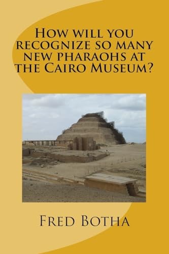 How Will You Recognize So Many New Pharaohs at the Cairo Museum?