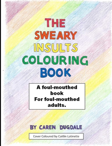 The Sweary Insult Colouring Book A Book for Adults