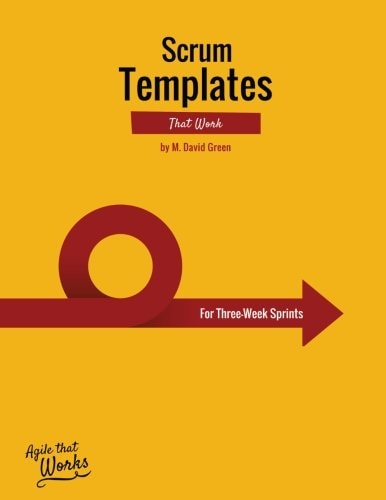 Scrum Templates That Work Three-Week Sprint Edition