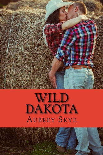 Wild Dakota A Cowboy Romance