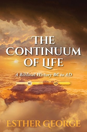 The Continuum of Life A Biblical History BC to AD