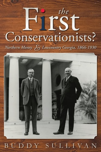 The First Conservationists? Northern Money and Lowcountry Georgia, 1866-1930