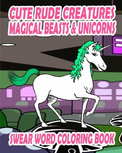 Swear Word Coloring Book Cute Rude Creatures ... Magical Beasts & Unicorns