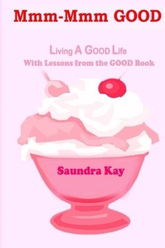 Mmm-Mmm GOOD Living A GOOD Life With Lessons from the GOOD Book