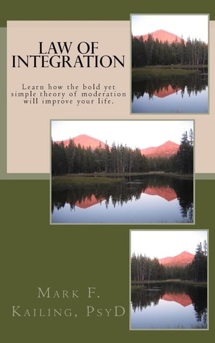 Law of Integration Learn How the Bold Yet Simple Theory of Moderation Will Improve Your Life