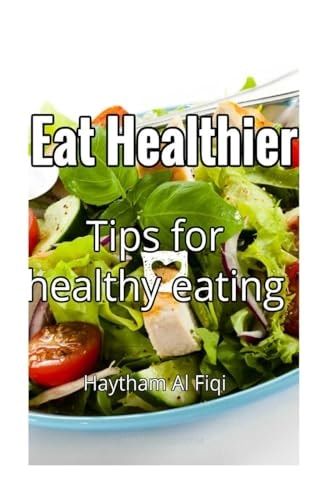Eat Healthier Tips for Healthy Eating