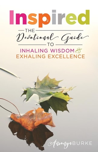 Inspired The Devotional Guide to Inhaling Wisdom and Exhaling Excellence