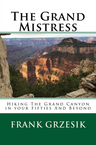 The Grand Mistress Hiking The Grand Canyon in Your Fifties And Beyond