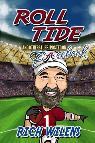 Roll Tide And Other Stupid Stuff I Posted on Facebook