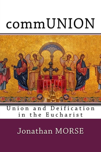 CommUNION Union and Deification in the Eucharist