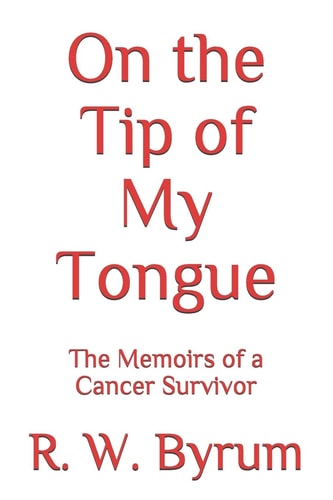 On the Tip of My Tongue The Memoirs of a Cancer Survivor