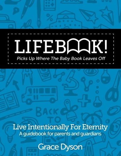 Lifebook! Picks Up Where The Baby Book Leaves Off A Guidebook for Parents and Guardians