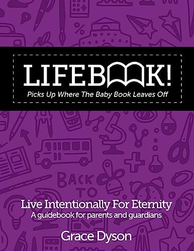 Lifebook! Picks Up Where The Baby Book Leaves Off A Guidebook for Parents and Guardians
