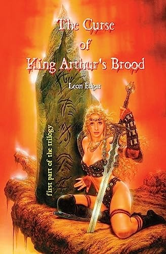 The Curse of King Arthur's Brood Part 1 of the Trilogy