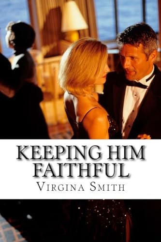 Keeping Him Faithful The Beginners Guide to Keep Him From Cheating