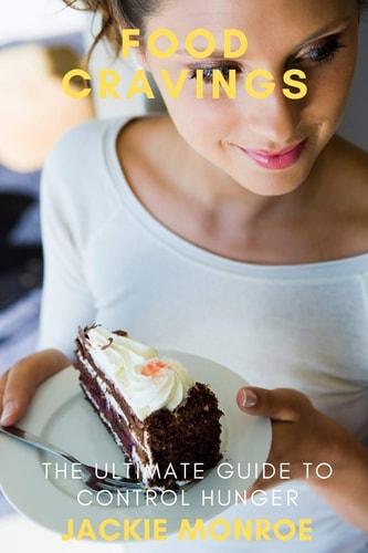 Food Cravings The Ultimate Guide to Control Hunger