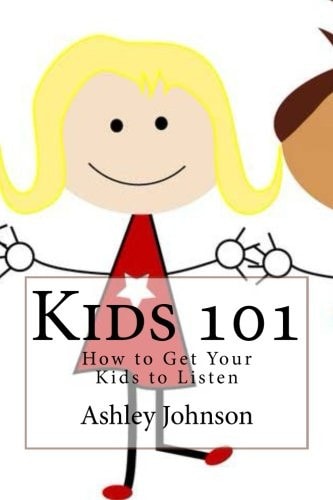 Kids 101 How to Get Your Kids to Listen