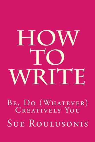 How To Write Be, Do (Whatever) Creatively You