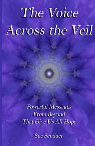 The Voice Across the Veil Powerful Messages from Beyond That Give Us All Hope