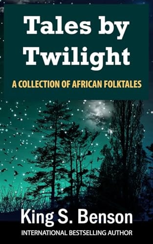 Tales by Twilight A Collection of African Folktales