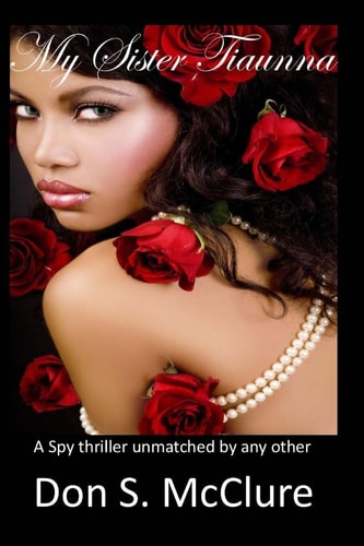 My Sister Tiaunna A Spy Thriller Unmatched by Any Other