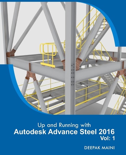 Up and Running with Autodesk Advance Steel 2016 Volume: 1