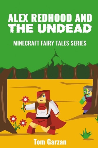 Alex Redhood and the Undead Minecraft Fairy Tales Series