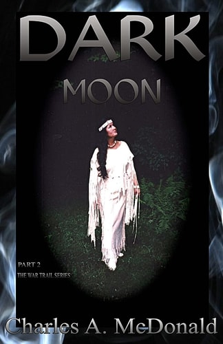 Dark Moon Book 2 The War Trail Series