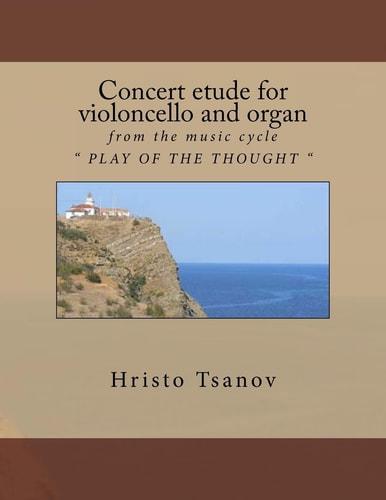 Concert Etude for Violoncello and Organ From the Music Cycle PLAY of the THOUGHT