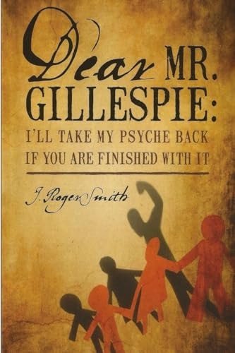 Dear Mr. Gillespie I'll Take My Psyche Back If Are Finished With It