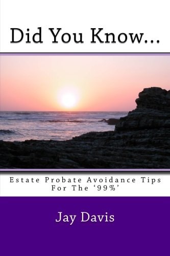 Did You Know... . Estate and Probate Avoidance Tips for The '99%'